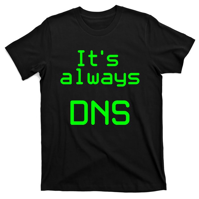 It's Always DNS T-Shirt