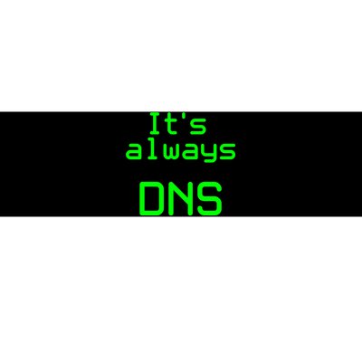 It's Always DNS Bumper Sticker