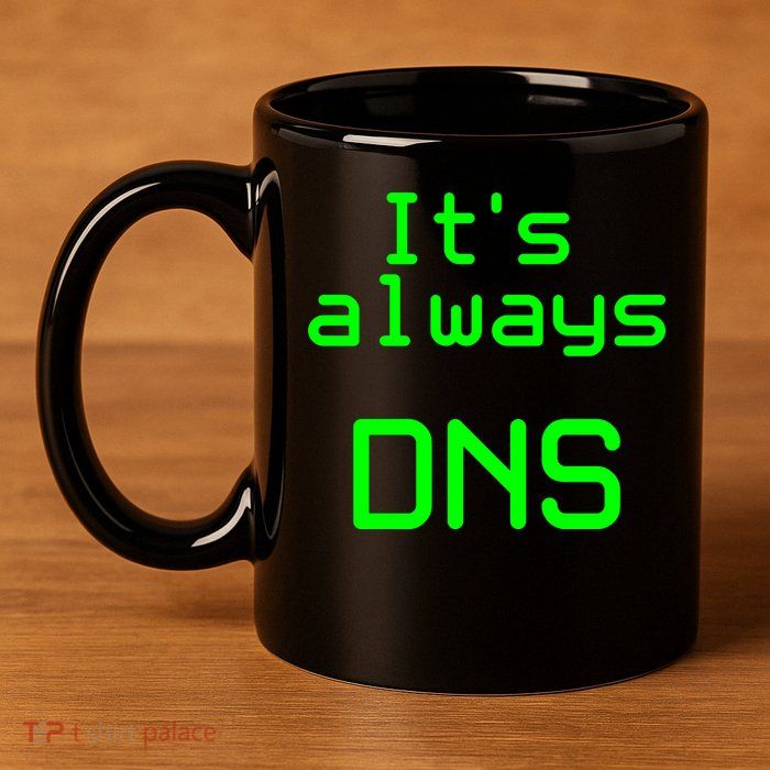 It's Always DNS 11oz C Handle Ceramic Mug