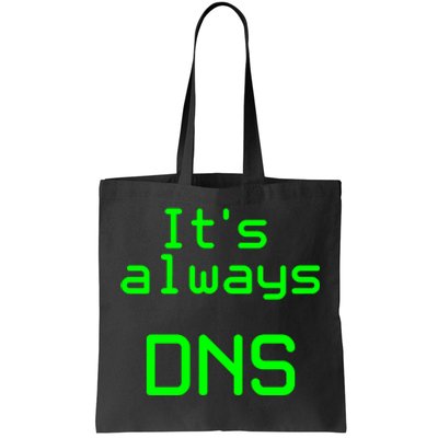 It's Always DNS Tote Bag