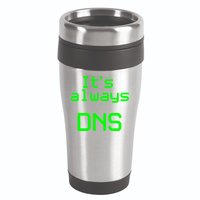 It's Always DNS 16oz Travel Tumbler