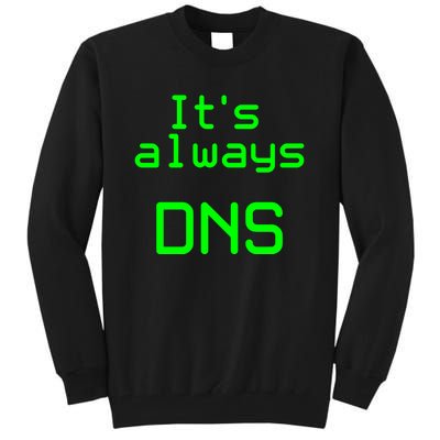 It's Always DNS Tall Sweatshirt