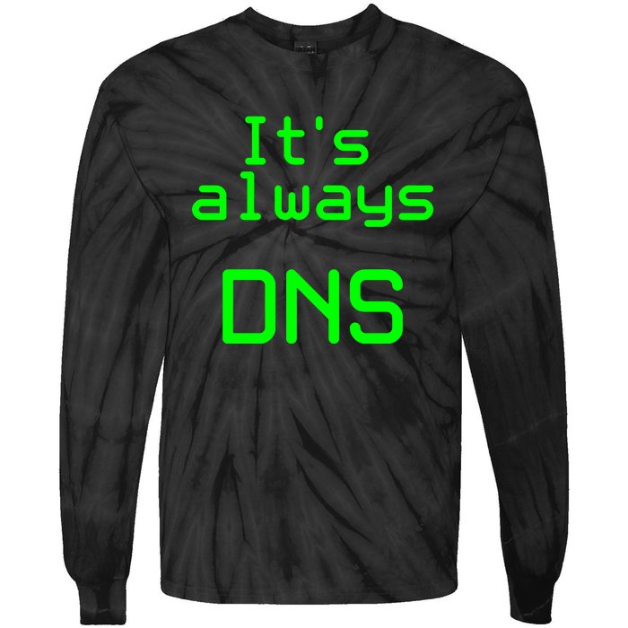 It's Always DNS Tie-Dye Long Sleeve Shirt