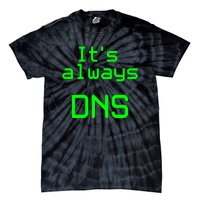 It's Always DNS Tie-Dye T-Shirt