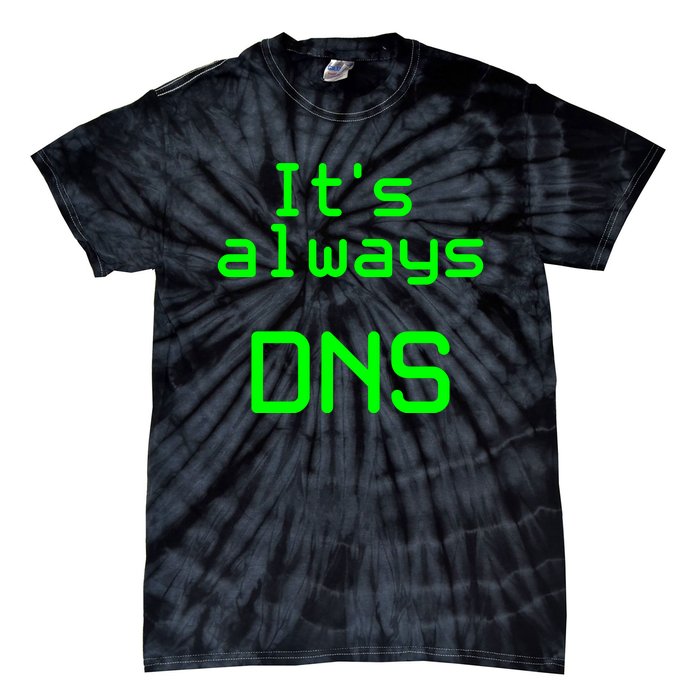 It's Always DNS Tie-Dye T-Shirt