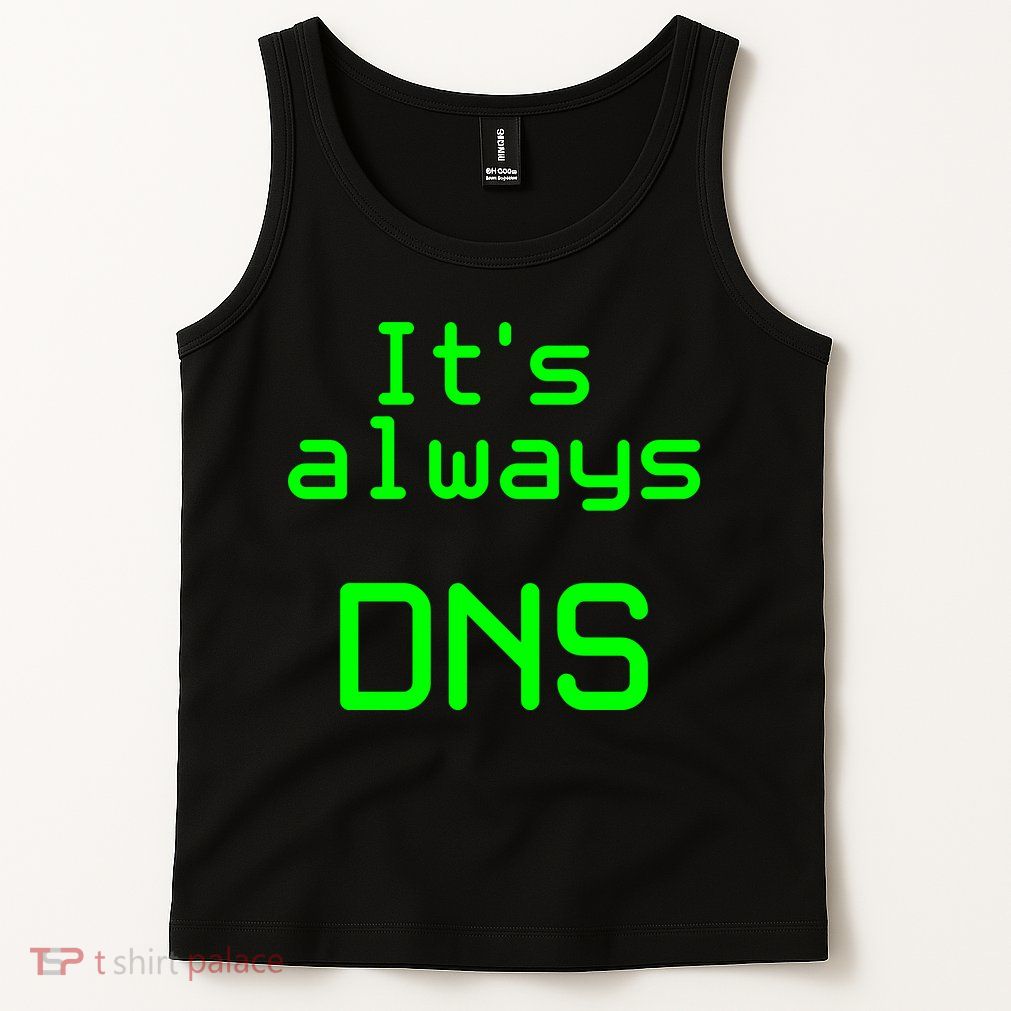 It's Always DNS Tank Top