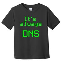 It's Always DNS Toddler T-Shirt