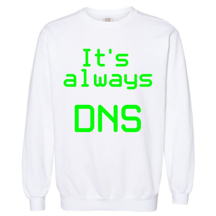 It's Always DNS Garment-Dyed Sweatshirt
