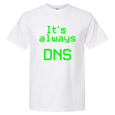 It's Always DNS Garment-Dyed Heavyweight T-Shirt