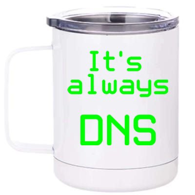 It's Always DNS 12 oz Stainless Steel Tumbler Cup