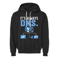 It's Always Dns Information Technology Tech Support Garment-Dyed Fleece Hoodie