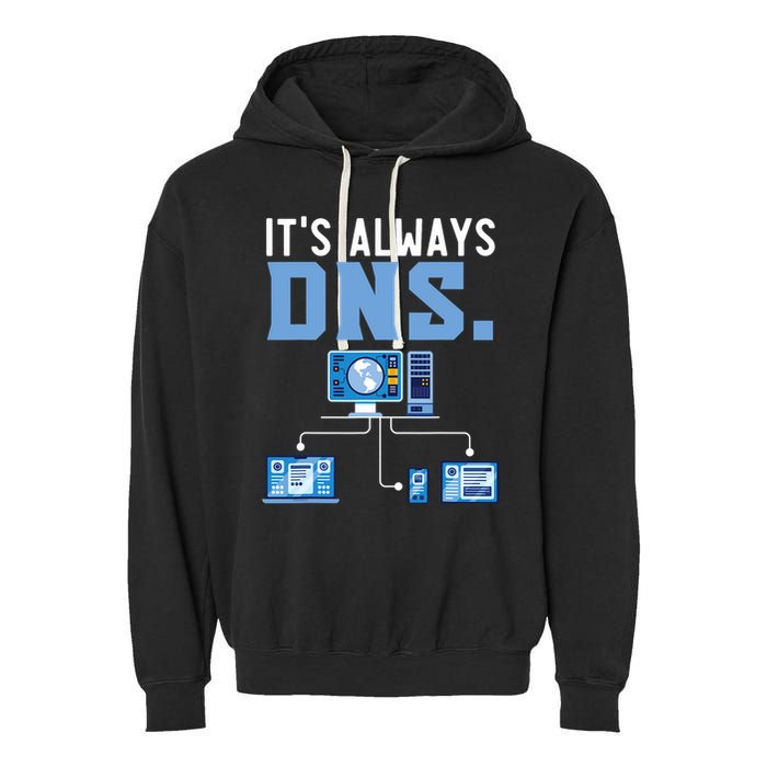 It's Always Dns Information Technology Tech Support Garment-Dyed Fleece Hoodie