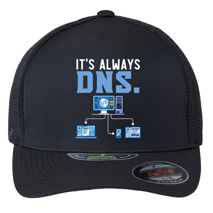 It's Always Dns Information Technology Tech Support Flexfit Unipanel Trucker Cap