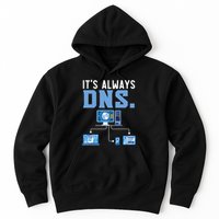 It's Always Dns Information Technology Tech Support Hoodie