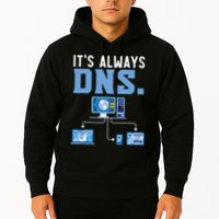 It's Always Dns Information Technology Tech Support Hoodie