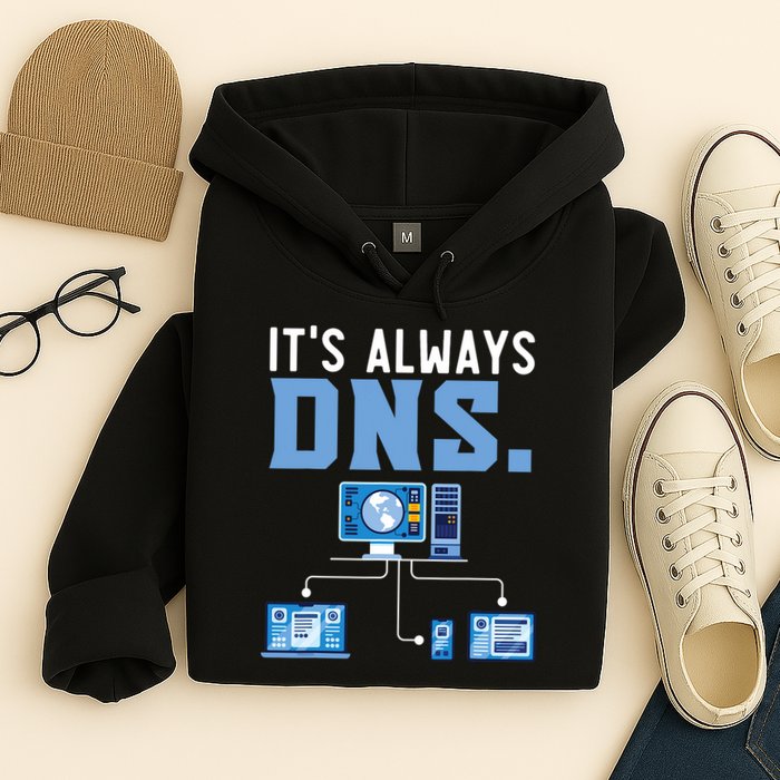 It's Always Dns Information Technology Tech Support Hoodie