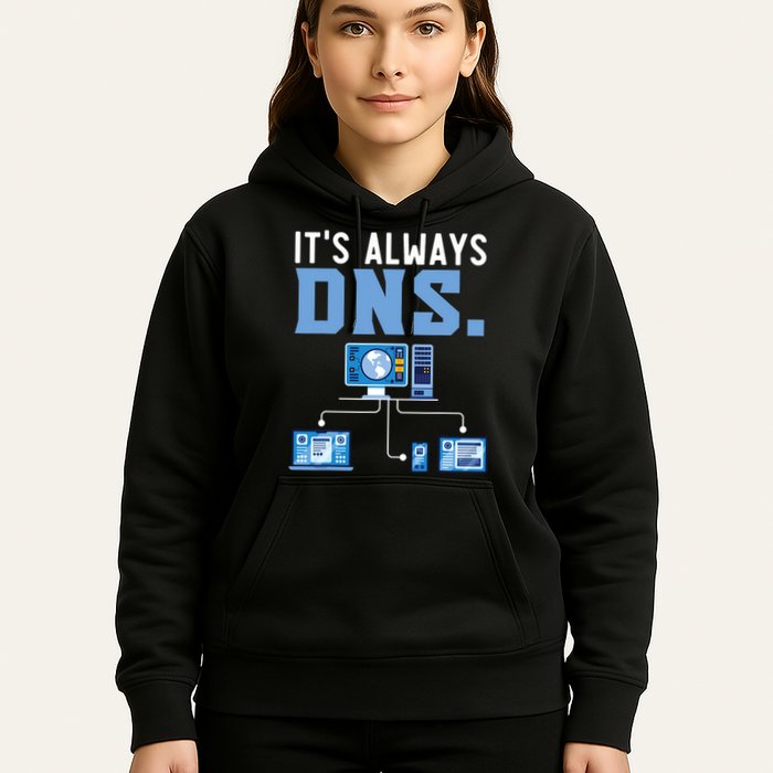 It's Always Dns Information Technology Tech Support Hoodie