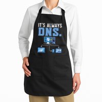 It's Always Dns Information Technology Tech Support Apron