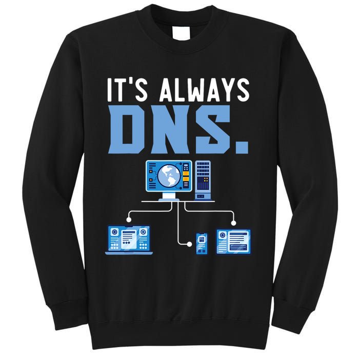 It's Always Dns Information Technology Tech Support Sweatshirt
