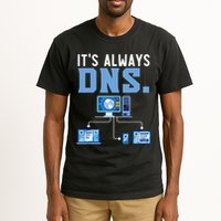 It's Always Dns Information Technology Tech Support Tall T-Shirt