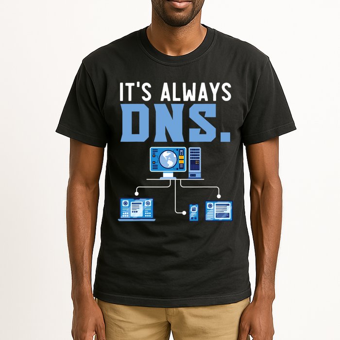 It's Always Dns Information Technology Tech Support Tall T-Shirt