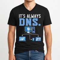 It's Always Dns Information Technology Tech Support V-Neck T-Shirt