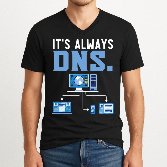 It's Always Dns Information Technology Tech Support V-Neck T-Shirt