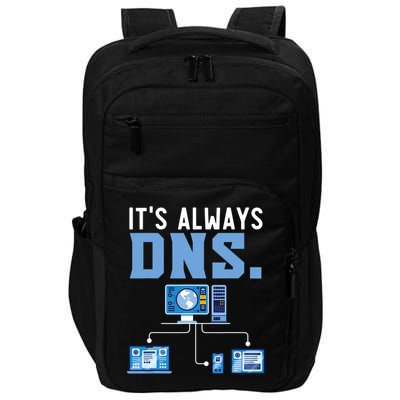 It's Always Dns Information Technology Tech Support Impact Tech Backpack