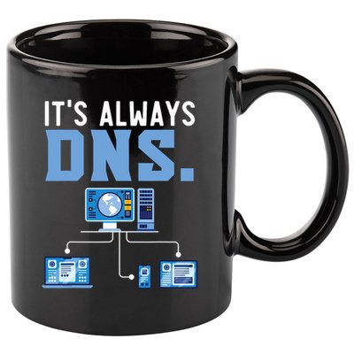 It's Always Dns Information Technology Tech Support 11oz C Handle Ceramic Mug
