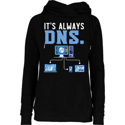 It's Always Dns Information Technology Tech Support Womens Funnel Neck Pullover Hood