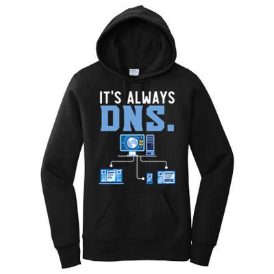It's Always Dns Information Technology Tech Support Women's Pullover Hoodie