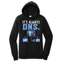 It's Always Dns Information Technology Tech Support Women's Pullover Hoodie
