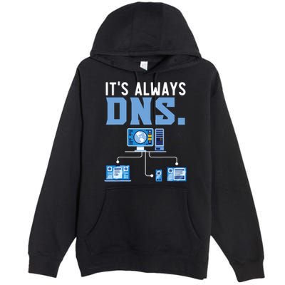 It's Always Dns Information Technology Tech Support Premium Pullover Hoodie