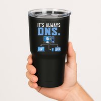 It's Always Dns Information Technology Tech Support Tumbler