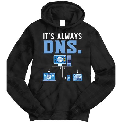 It's Always Dns Information Technology Tech Support Tie Dye Hoodie