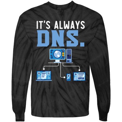 It's Always Dns Information Technology Tech Support Tie-Dye Long Sleeve Shirt