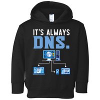 It's Always Dns Information Technology Tech Support Toddler Hoodie