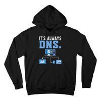 It's Always Dns Information Technology Tech Support Tall Hoodie