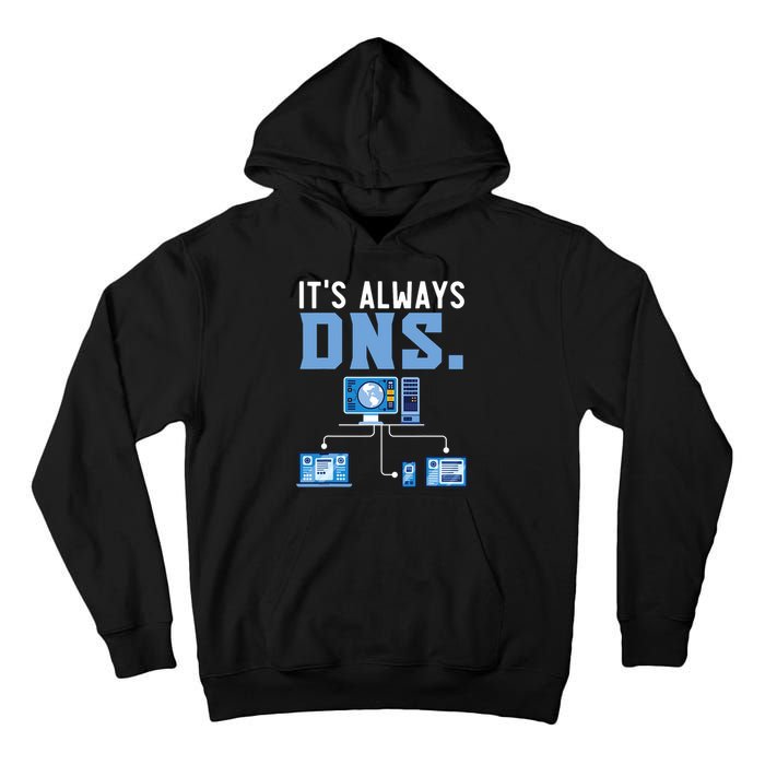 It's Always Dns Information Technology Tech Support Tall Hoodie