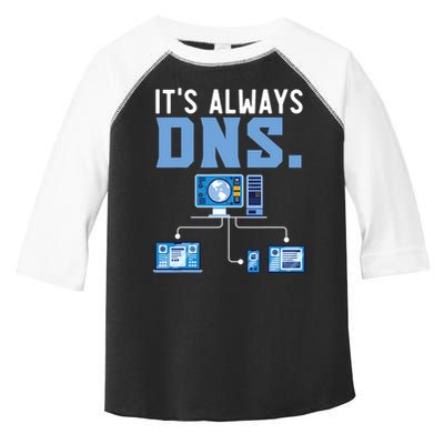 It's Always Dns Information Technology Tech Support Toddler Fine Jersey T-Shirt