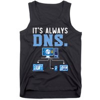 It's Always Dns Information Technology Tech Support Tank Top