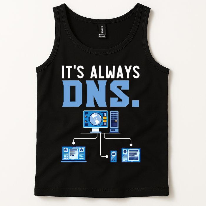 It's Always Dns Information Technology Tech Support Tank Top