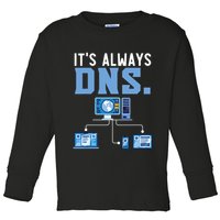It's Always Dns Information Technology Tech Support Toddler Long Sleeve Shirt