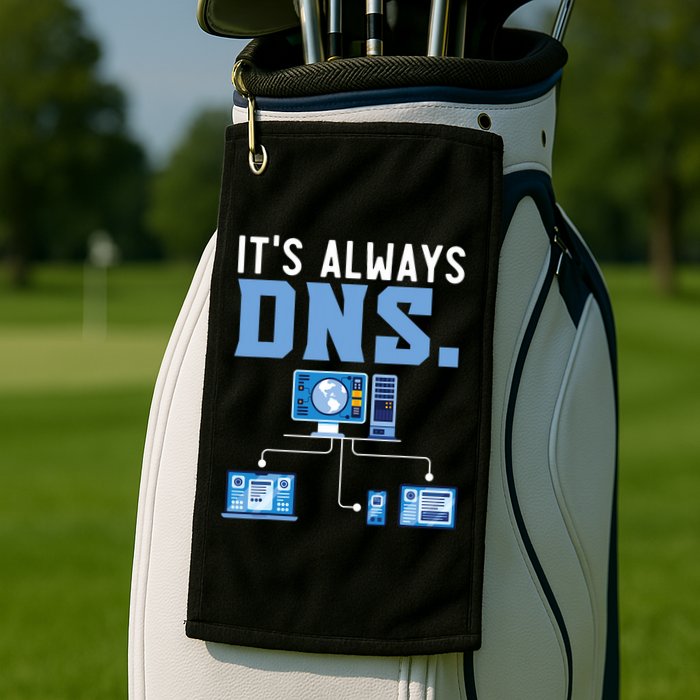 It's Always Dns Information Technology Tech Support Golf Towel
