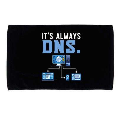 It's Always Dns Information Technology Tech Support Microfiber Hand Towel