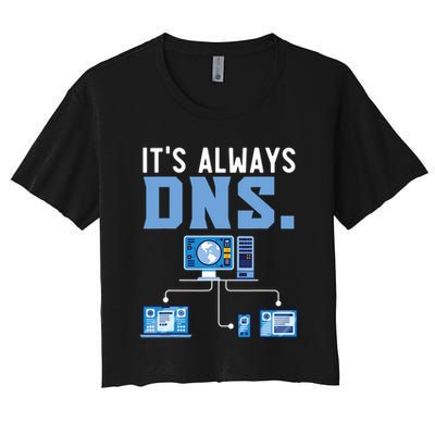 It's Always Dns Information Technology Tech Support Crop Top