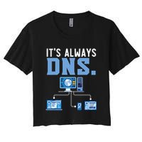 It's Always Dns Information Technology Tech Support Crop Top