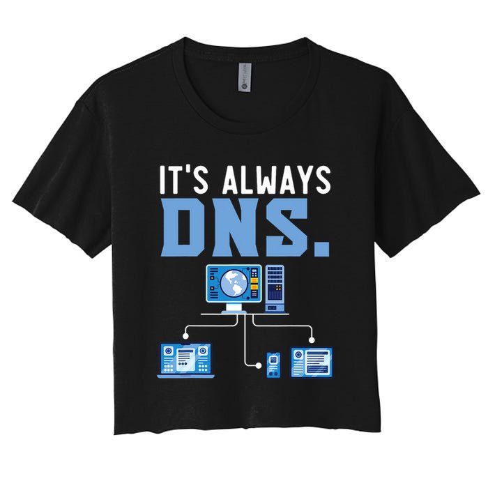 It's Always Dns Information Technology Tech Support Crop Top