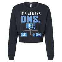 It's Always Dns Information Technology Tech Support Cropped Pullover Crew
