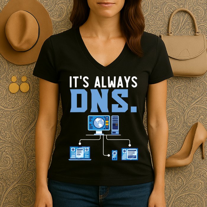 It's Always Dns Information Technology Tech Support Women's V-Neck T-Shirt